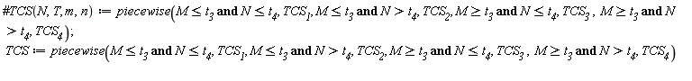 TCS := piecewise(M <= t__3 and N <= t__4, TCS__1, `and`(M <= t__3, N > t__4), TCS__2, `and`(M >= t__3, N <= t__4), TCS__3, `and`(M >= `t__3 `, N > t__4), TCS__4)