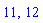 11, 12