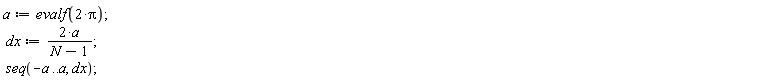 a := evalf(2*Pi); dx := 2*a/(N-1); seq(-a .. a, dx)
