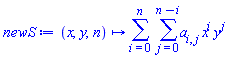 proc (x, y, n) options operator, arrow; sum(sum(a[i, j]*x^i*y^j, j = 0 .. n-i), i = 0 .. n) end proc