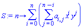 proc (n) options operator, arrow; sum(sum(a[i, j]*x^i*y^j, j = 0 .. n-i), i = 0 .. n) end proc