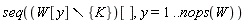 seq((`minus`(W[y], {K}))[], y = 1 .. nops(W))