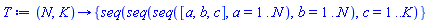 proc (N, K) options operator, arrow; {seq(seq(seq([a, b, c], a = 1 .. N), b = 1 .. N), c = 1 .. K)} end proc