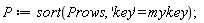 P := sort(Prows, 'key' = mykey)