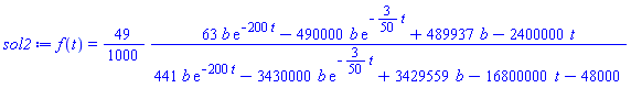 f(t) = (49/1000)*(63*b*exp(-200*t)-490000*b*exp(-(3/50)*t)+489937*b-2400000*t)/(441*b*exp(-200*t)-3430000*b*exp(-(3/50)*t)+3429559*b-16800000*t-48000)