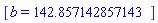[b = 142.857142857143]