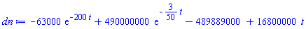 -63000*exp(-200*t)+490000000*exp(-(3/50)*t)-489889000+16800000*t