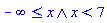And(-infinity <= x, x < 7)