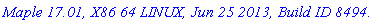 `Maple 17.01, X86 64 LINUX, Jun 25 2013, Build ID 849430`