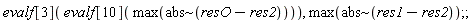 evalf[3](evalf[10](max(`~`[abs](resO-res2)))), max(`~`[abs](res1-res2))