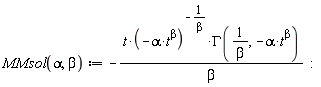 "MMsol(alpha, beta) := -(t*(-alpha*t^(beta))^(-1/(beta))*GAMMA(1/(beta), -alpha*t^(beta)))/(beta)  :"