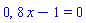0, 8*x-1 = 0