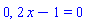 0, 2*x-1 = 0