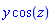 y*cos(z)
