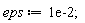 eps := 0.1e-1;