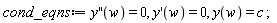 cond_eqns := ((D@@2)(y))(w) = 0, (D(y))(w) = 0, y(w) = c