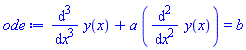 diff(diff(diff(y(x), x), x), x)+a*(diff(diff(y(x), x), x)) = b