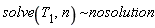 solve(T[1], n)*`~nosolution`