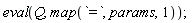 eval(Q, map(`=`, params, 1))