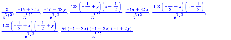 8/Pi^(3/2), (-16+32*z)/Pi^(3/2), (-16+32*y)/Pi^(3/2), 128*(-1/2+y)*(z-1/2)/Pi^(3/2), (-16+32*x)/Pi^(3/2), 128*(-1/2+x)*(z-1/2)/Pi^(3/2), 128*(-1/2+x)*(-1/2+y)/Pi^(3/2), 64*(-1+2*x)*(-1+2*z)*(-1+2*y)/Pi^(3/2)