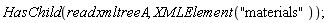 HasChild(readxmltreeA, XMLElement("materials"))