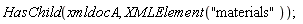 HasChild(xmldocA, XMLElement("materials"))