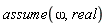 assume(omega, real)