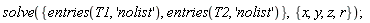 solve({entries(T1, 'nolist'), entries(T2, 'nolist')}, {r, x, y, z})