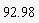 92.98