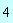 4