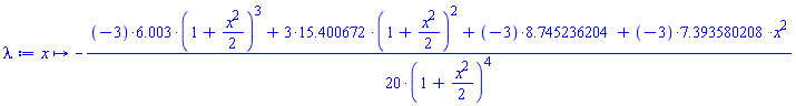 proc (x) options operator, arrow; -(1/20)*(-18.009*(1+(1/2)*x^2)^3+46.202016*(1+(1/2)*x^2)^2-26.23570861-22.18074062*x^2)/(1+(1/2)*x^2)^4 end proc