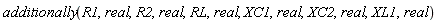 additionally(R1, real, R2, real, RL, real, XC1, real, XC2, real, XL1, real)