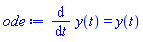 ode := diff(y(t), t) = y(t)
