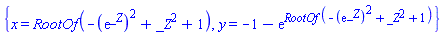 {x = RootOf(-(exp(_Z))^2+_Z^2+1), y = -1-exp(RootOf(-(exp(_Z))^2+_Z^2+1))}