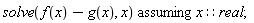 `assuming`([solve(f(x)-g(x), x)], [x::real])