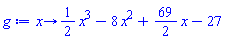 proc (x) options operator, arrow, function_assign; (1/2)*x^3-8*x^2+(69/2)*x-27 end proc