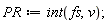PR := int(fs, v)