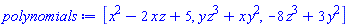 [x^2-2*x*z+5, y*z^3+x*y^2, -8*z^3+3*y^2]