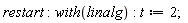 restart; with(linalg); t := 2