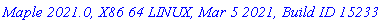 `Maple 2021.0, X86 64 LINUX, Mar 5 2021, Build ID 1523359`