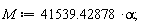 M := 41539.42878*alpha