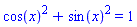 cos(x)^2+sin(x)^2 = 1