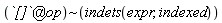 `~`[`@`(`[]`, op)](indets(expr, indexed))