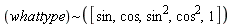 `~`[whattype]([sin, cos, sin^2, cos^2, 1])