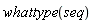 whattype(seq)