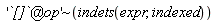 `~`['`@`(`[]`, op)'](indets(expr, indexed))