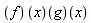 ((f(x))(g))(x)
