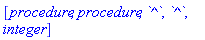 [procedure, procedure, `^`, `^`, integer]