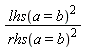 lhs(a = b)^2/rhs(a = b)^2