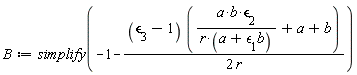 B := simplify(-1-(`&epsilon;`[3]-1)*(a*b*`&epsilon;`[2]/(r*(b*`&epsilon;`[1]+a))+a+b)/(2*r))